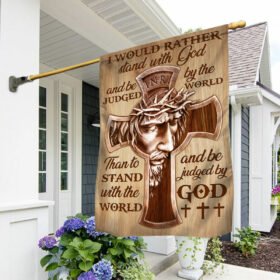 Jesus Flag Flag I Would Rather Stand With God & Be Judged By The World DDH2885F
