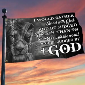 Jesus Faith Grommet Flag I Would Rather Stand With God And Be Judged By The World DDH2894GFv1