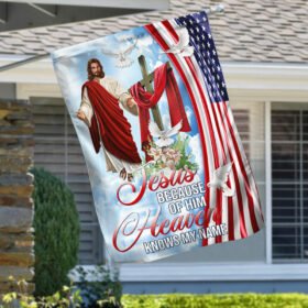 Jesus Christ Flag  Jesus Because Of Him Heaven Knows My Name LNH002F