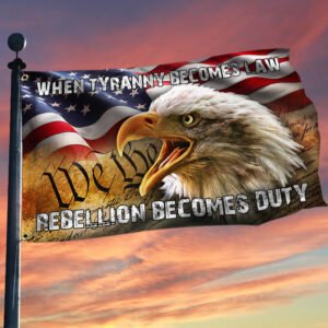 American Grommet Flag When Tyranny Becomes Law, Rebellion Becomes Duty ANL316GF