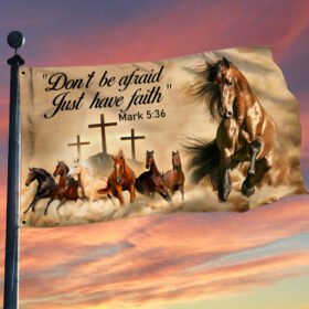 Running Horse Christian Grommet Flag Don't Be Afraid Just Have Faith DDH3091GF