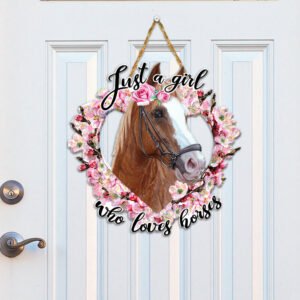Just A Girl Who Loves Horses Custom Wooden Sign NTB400WD