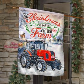 Farmer Tractor Flag, Christmas Is Better On The Farm QNK1027F