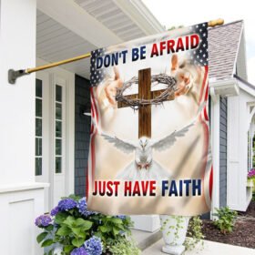 Jesus Flag Don't Be Afraid Just Have Faith BNT394F