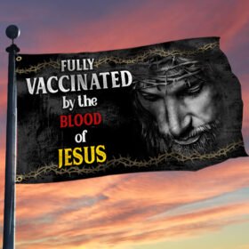 Jesus Grommet Flag Fully Vaccinated By The Blood Of Jesus BNV449GF