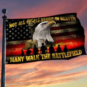 U.S. Veteran Grommet Flag Not All Angels Reside In Heaven, Many Walk The Battlefield BNN0512GF