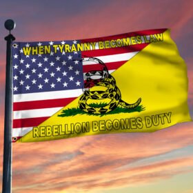 Gadsden Flag When Tyranny Becomes Law Rebellion Becomes Duty Grommet Flag TRL1788GFv1