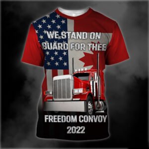 Freedom Convoy 2022 3D T-Shirt We Stand On Guard For Thee BNT274TS