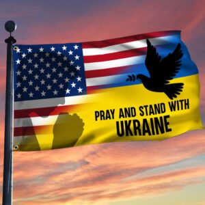 Pray And Stand With  Ukraine American Grommet Flag THN3797GF