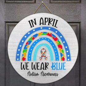 Autism Awareness Wooden Door Sign In April We Wear Blue TTV554WD