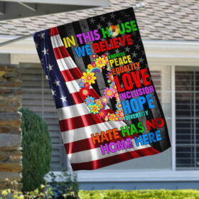 Peace Love Flag In This House We Believe Hate Has No Home Here LHA2148F
