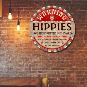 Hippie Hanging Metal Sign Hippies  Have Been Spotted In This Area MLH2255MS