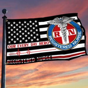 Registered Nurse Grommet Flag Our Every Day Hero TTN563GFv1