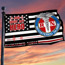 Registered Nurse Grommet Flag Our Every Day Hero TTN563GF