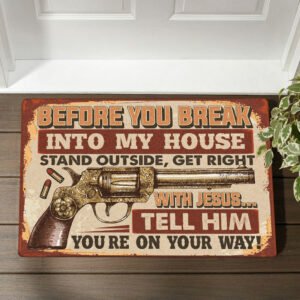Love Jesus Doormat Before You Break Into My House DDH3462DM