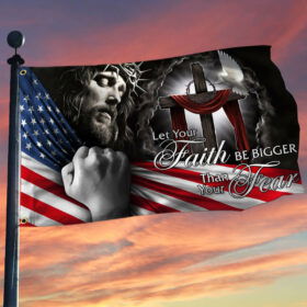 My God. Jesus Christian. Let Your Faith Be Bigger Than Your Fear Flag THB2994GFv1