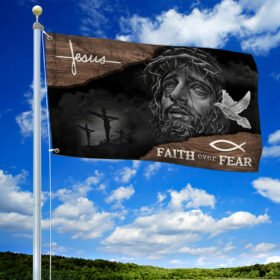 Jesus Faith Over Fear Grommet Flag Respect NNT484GF