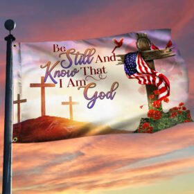 Christian Cross. Be Still And Know That I Am God Grommet Flag THB2085GF
