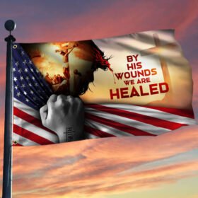 God Jesus Christian Cross. By His Wounds We Are Healed American Grommet Flag THB2190GF