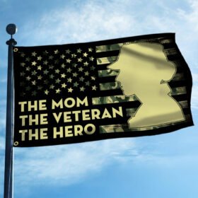 Mother's Day Gift Female Veteran Grommet Flag, The Mom The Veteran The Hero TQN01GF