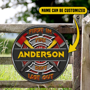 Personalized Firefighter Metal Sign Custom Name Firefighter First In Last Out Hanging Metal Sign QTR49MSCT
