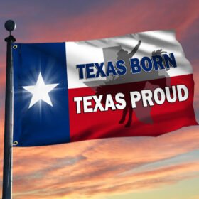 Texas Born Texas Proud Grommet Flag LNT24GF