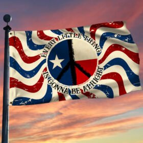 Texas Hippie Grommet Flag, Every Little Thing Is Gonna Be Alright TQN68GF