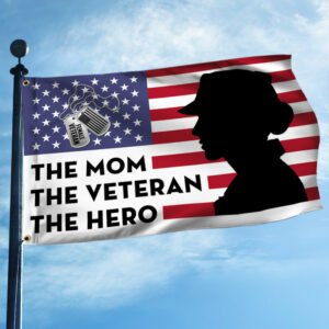 Female Veteran Grommet Flag, The Mom The Veteran The Hero Mother's Day Gift TQN01GFv1