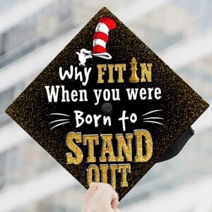 Graduation Cap Why fit in when you were born to stand out PMM02GC