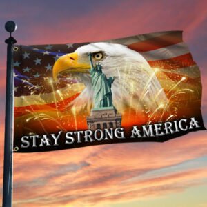 Stay Strong America Eagle Happy Independence Day 4th of July Grommet Flag MLN171GF