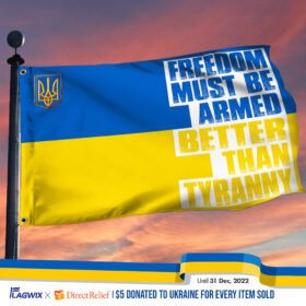 Ukraine Grommet Flag Freedom Must Be Armed  Better Than Tyranny BNN107GF