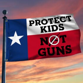 Texas Protect Kids Not Guns Grommet Flag TQN182GF