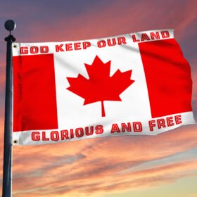 God Keep Our Land Glorious And Free Canada Day Grommet Flag TQN164GF