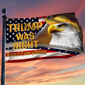 American Grommet Flag Trump Was Right About Everything BNT218GFv3