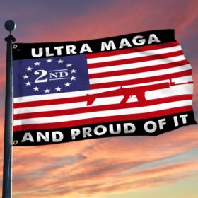Ultra MAGA and Proud Of It 2nd Amendment Grommet Flag TQN146GFv1