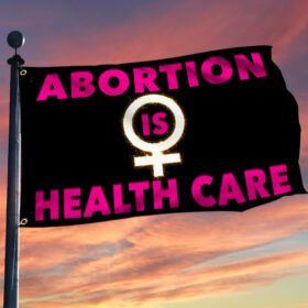Women Rights Grommet Flag Abortion Is Health Care BNN306GF