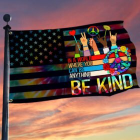 Hippie Flag In A World Where You Can Be Anything Be Kind Flag MLN189Fv1