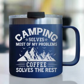 Camping Insulated Coffee Mug Camping  Solves Most Of My Problems Coffee Solves The Rest MLN196CM