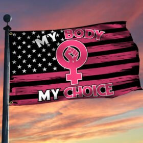 My Body My Choice American Grommet Flag QNN571GF