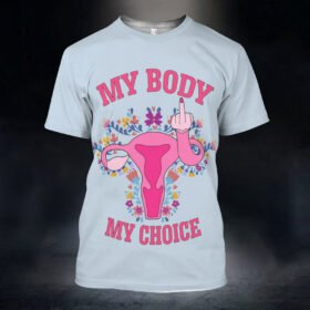 My Body My Choice 3D Tshirt TQN297TS