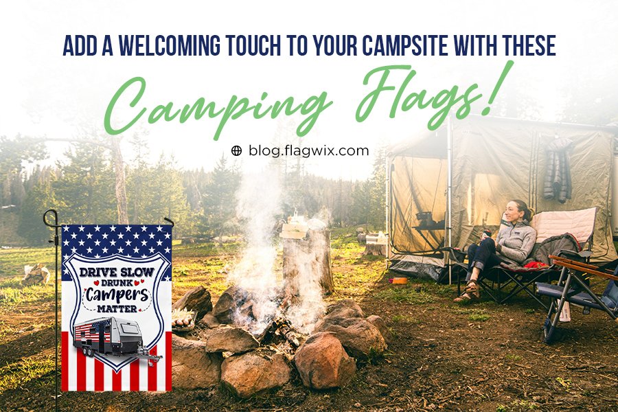 Add A Welcoming Touch To Your Campsite With These Camping Flags!