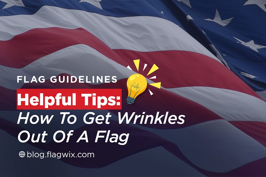 How To Get Wrinkles Out of A Flag