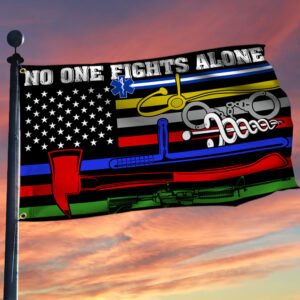 No One Fights Alone Flag Corrections Dispatch EMS Nurse Firefighter Police Millitary Grommet Flag MLN318GF