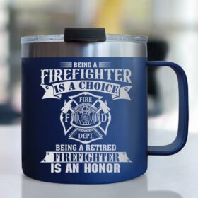 Being A Retired Firefighter Is An Honor. Firefighter Insulated Coffee Mug TPT205CM