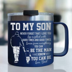 To My Son From Dad, Be the Man You Can Be Insulated Coffee Mug TPT172CM