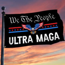 Ultra MAGA We The People Grommet Flag TQN362GF