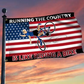 Running The Country is Like Riding a Bike Grommet Flag TQN380GF