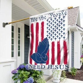 We The People Need Jesus Flag TQN418F