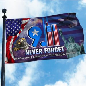 Never Forget 9/11 September 11th Patriot Day No Day Shall Erase From The Memory of Time Grommet Flag MLN408GF