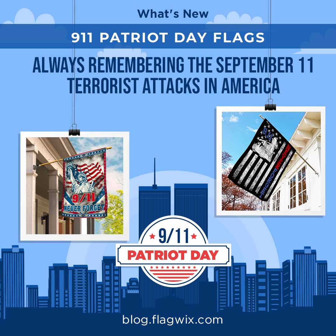 911 Patriot Day Flags: Always Remembering The September 11 Terrorist Attacks In America